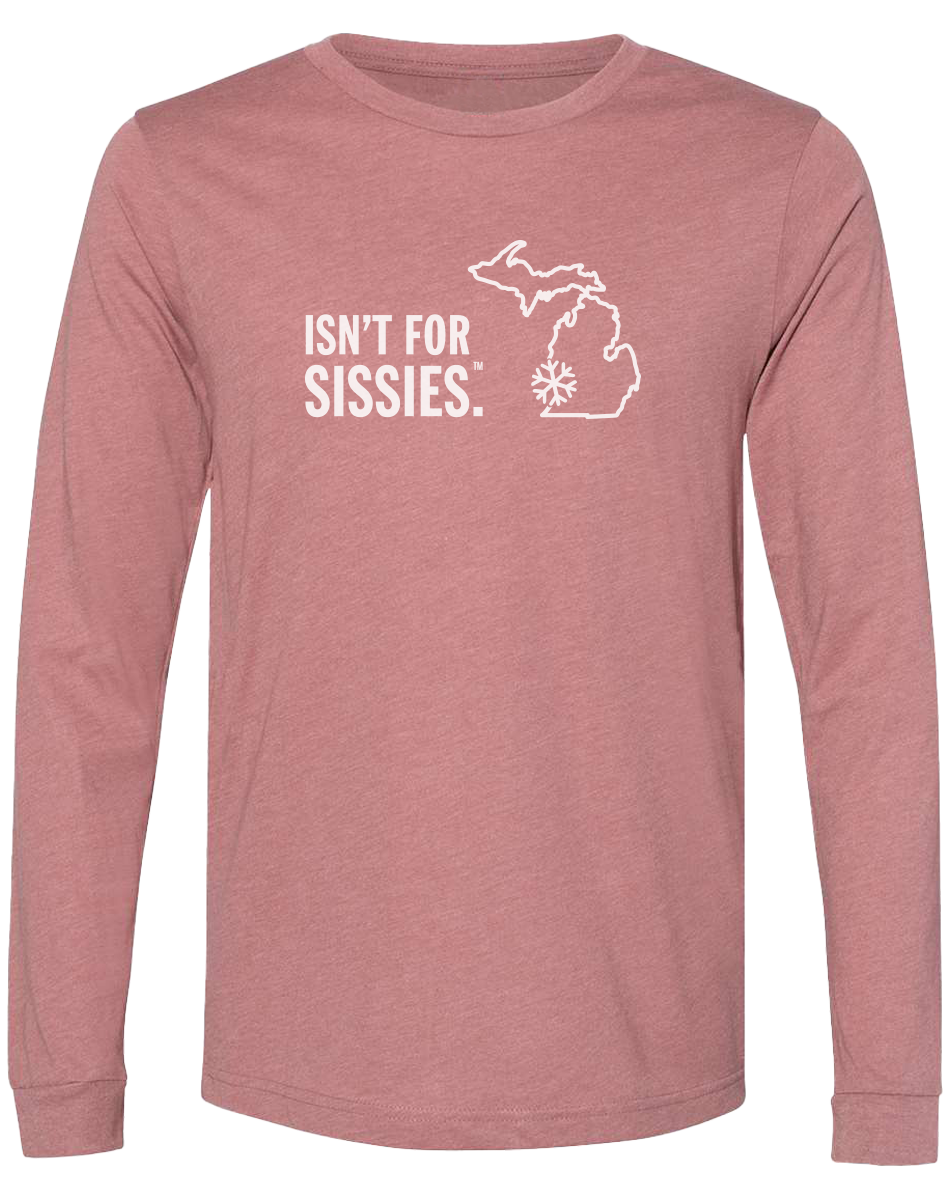 Isn't for Sissies Long Sleeve T-Shirt