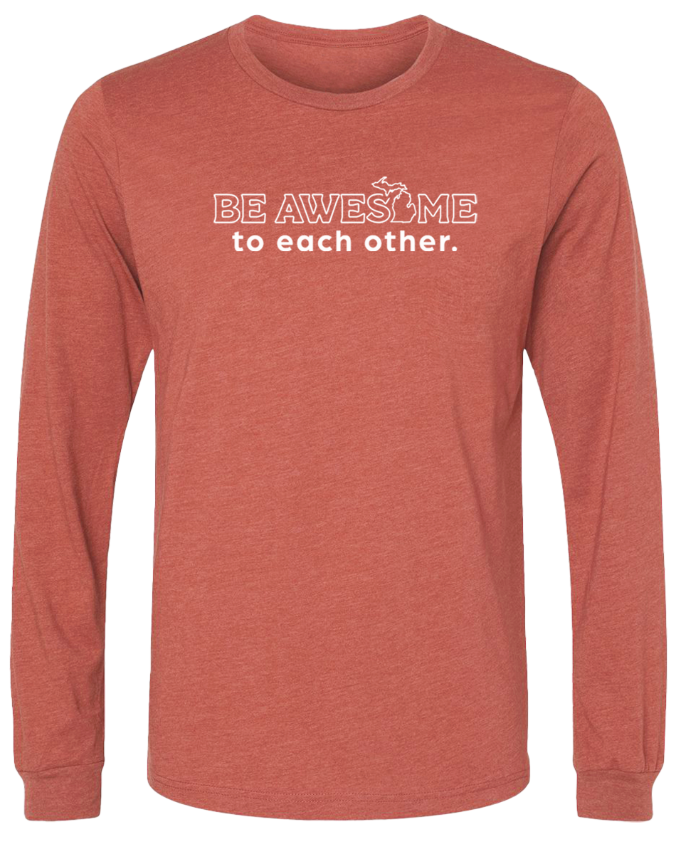 Be Awesome to Each Other Long Sleeve T-Shirt