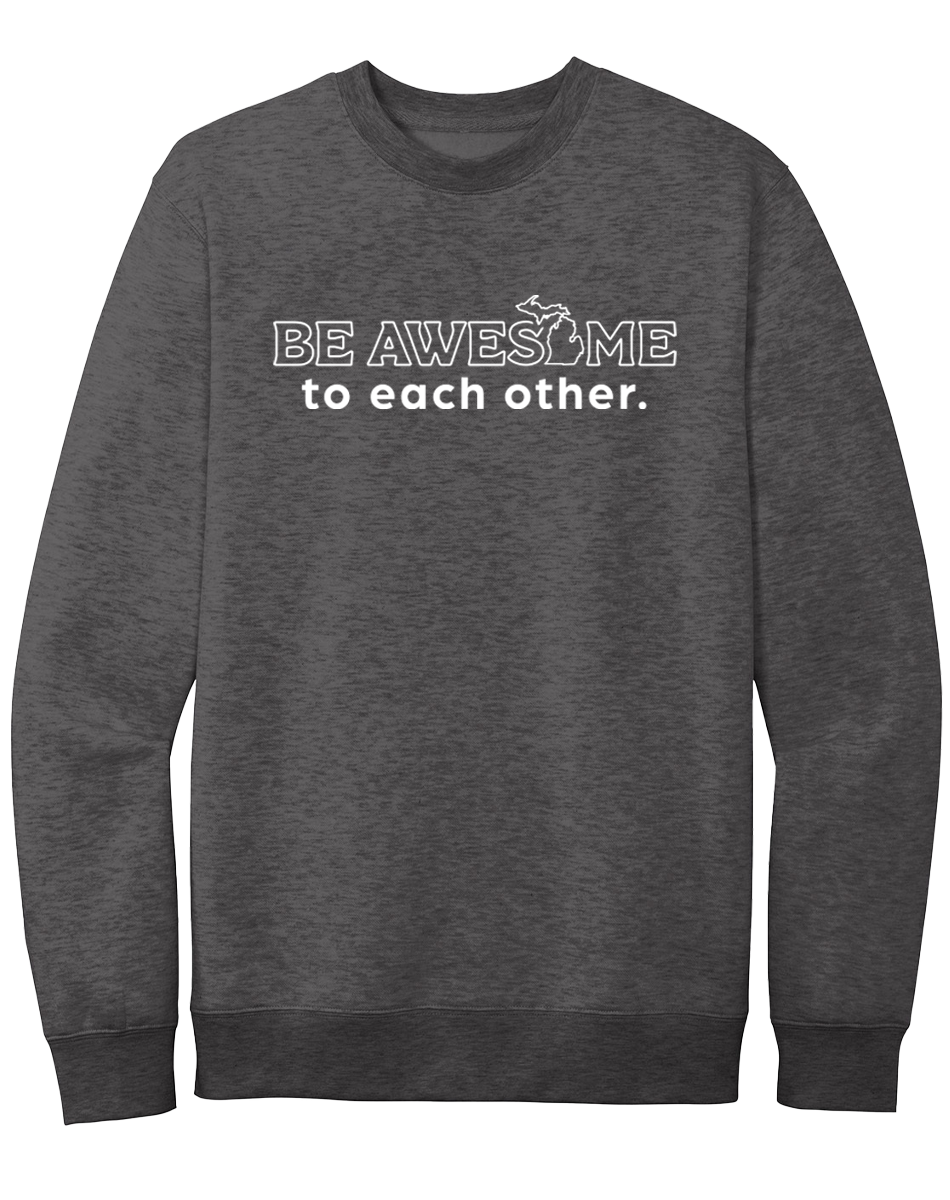 Be Awesome to Each Other Michigan Crewneck Sweatshirt