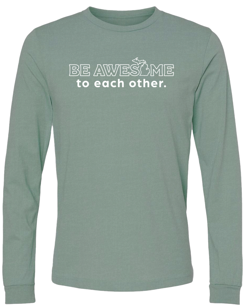 Be Awesome to Each Other Long Sleeve T-Shirt