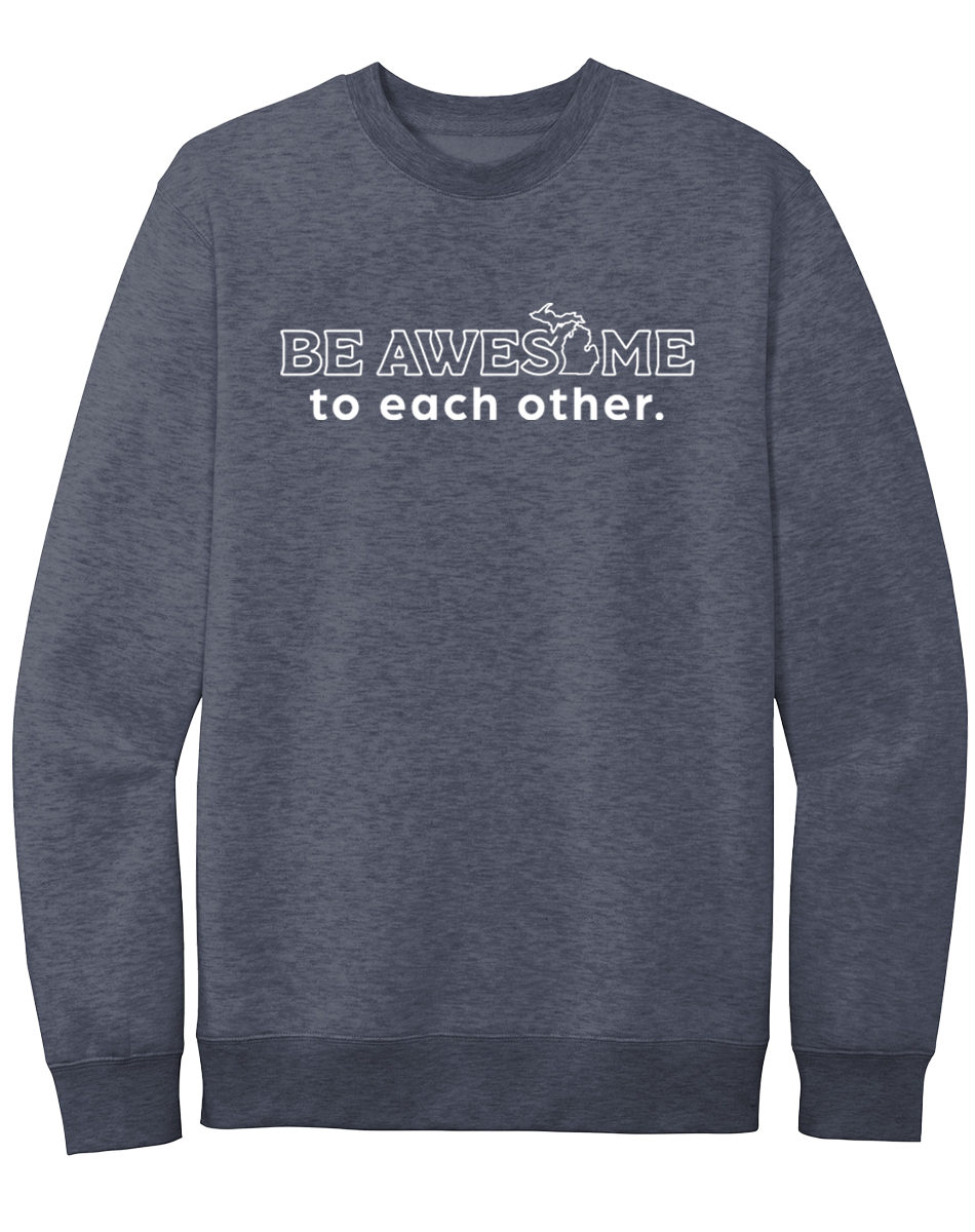 Be Awesome to Each Other Michigan Crewneck Sweatshirt