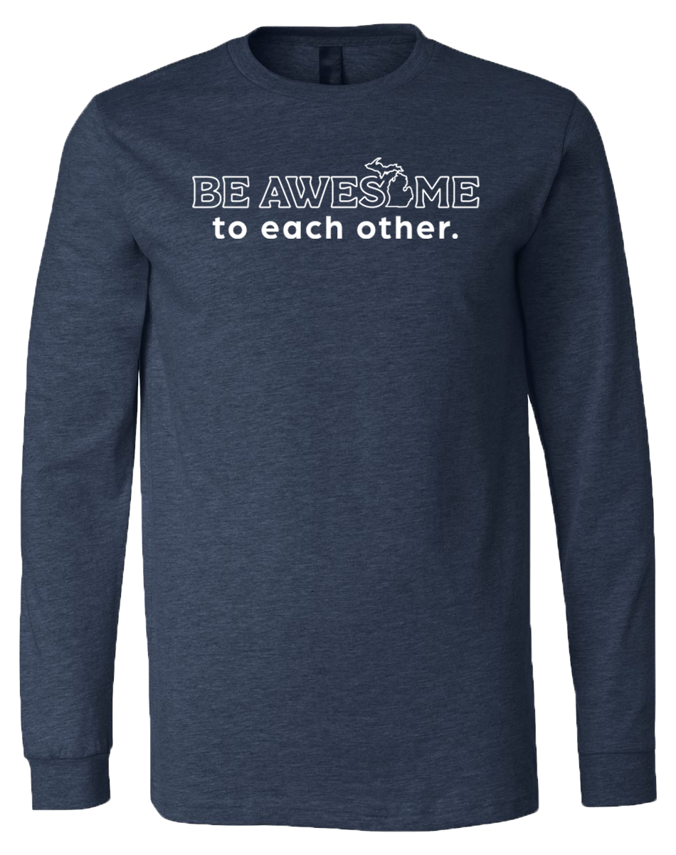 Be Awesome to Each Other Long Sleeve T-Shirt