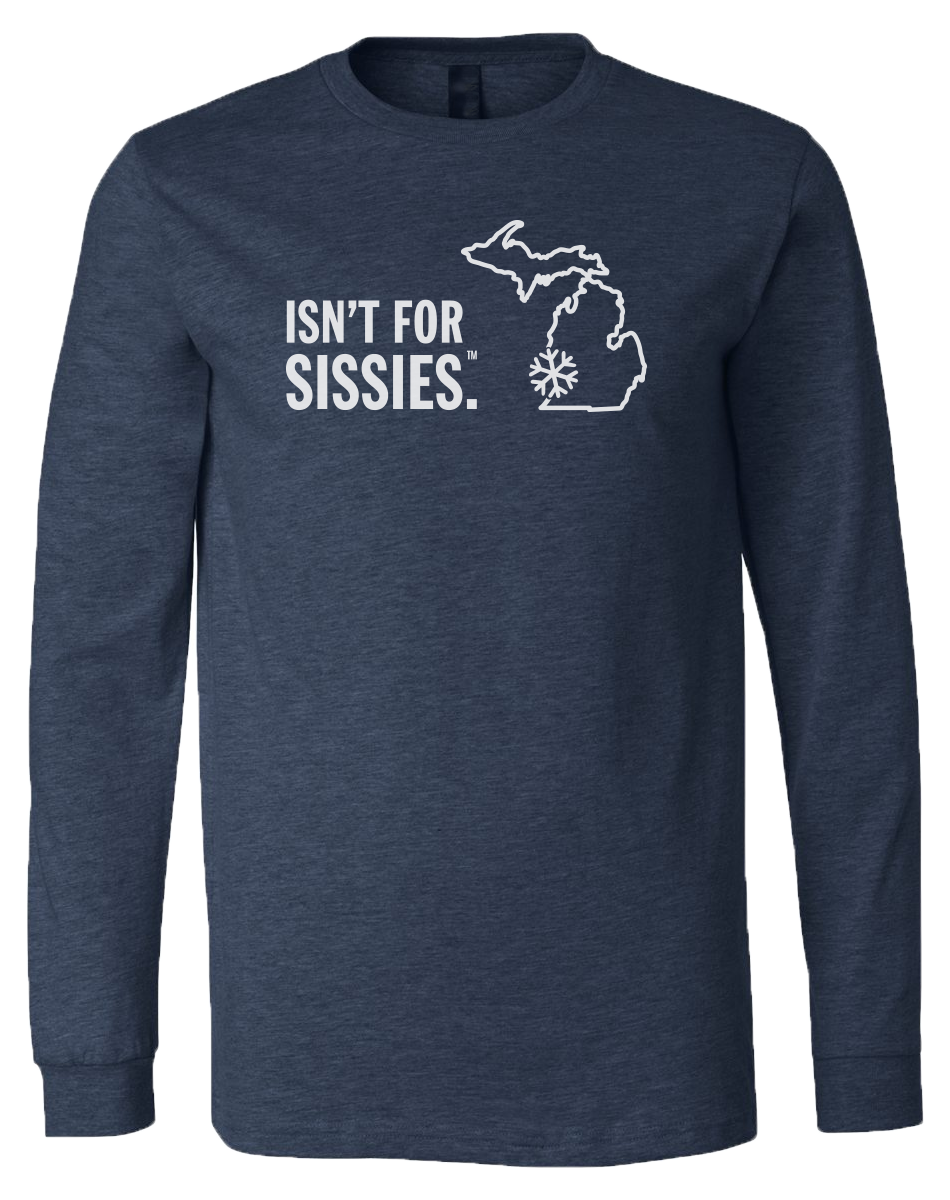 Isn't for Sissies Long Sleeve T-Shirt