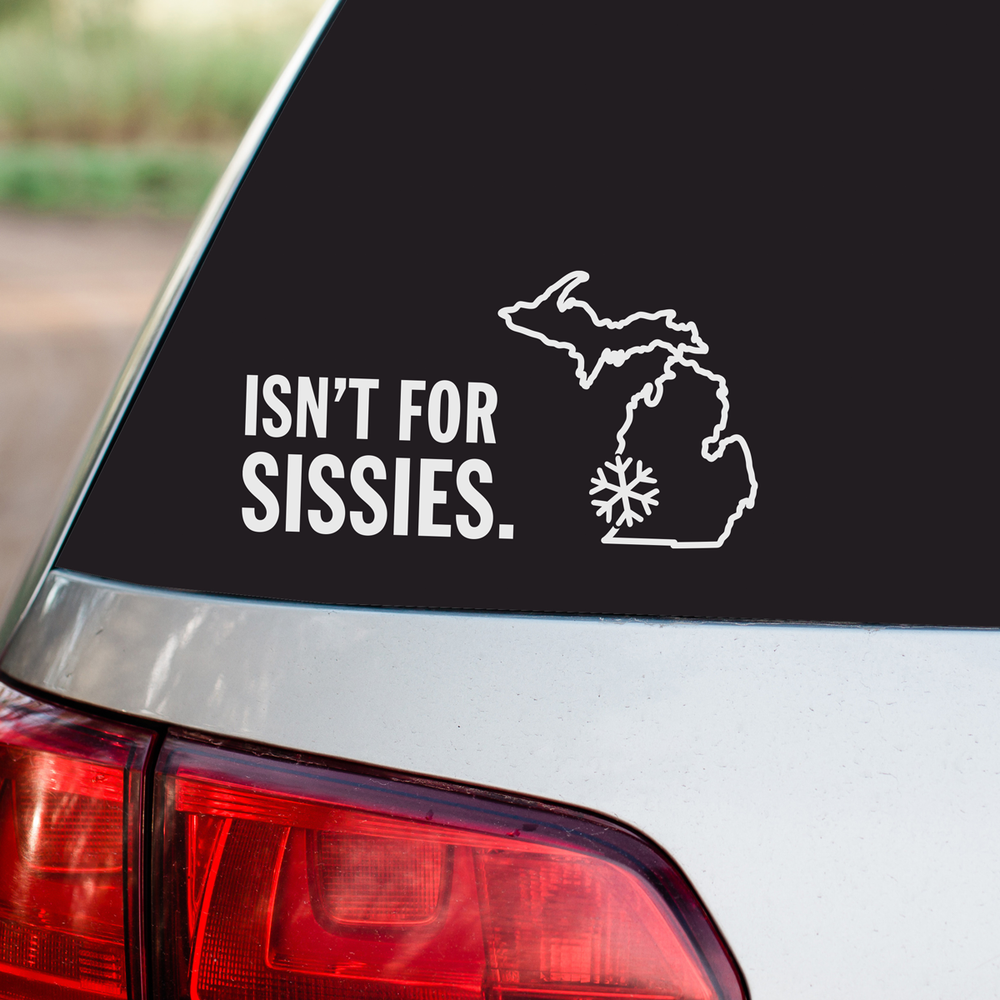 Michigan Isn't For Sissies White Vinyl Sticker